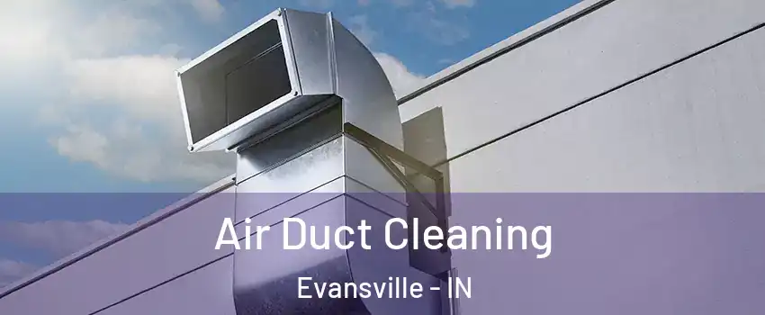  Air Duct Cleaning Evansville - IN
