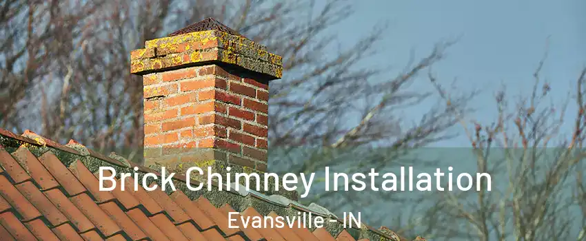  Brick Chimney Installation Evansville - IN