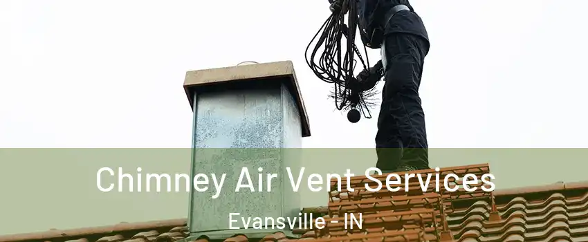  Chimney Air Vent Services Evansville - IN