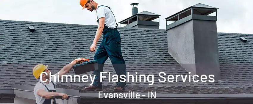  Chimney Flashing Services Evansville - IN
