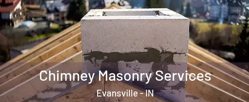  Chimney Masonry Services Evansville - IN