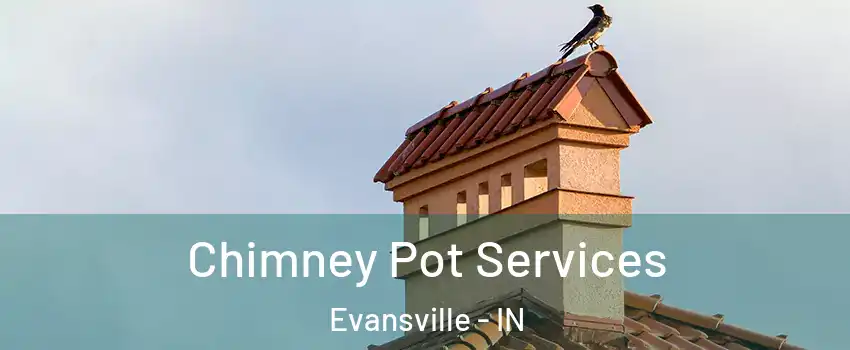  Chimney Pot Services Evansville - IN