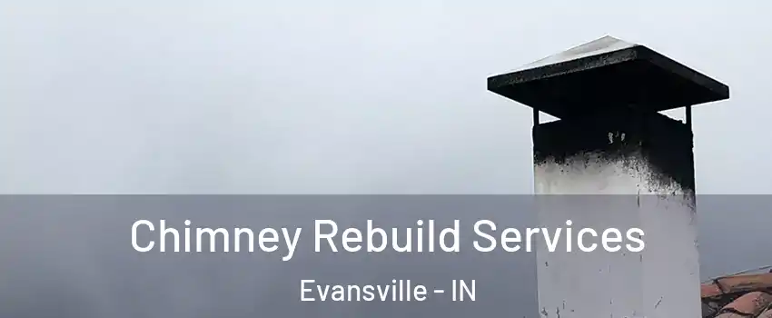  Chimney Rebuild Services Evansville - IN