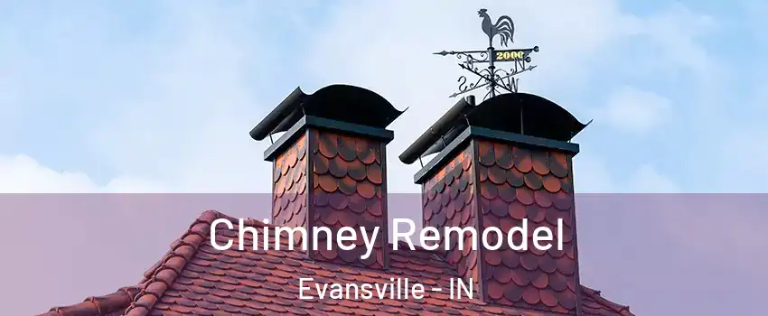  Chimney Remodel Evansville - IN