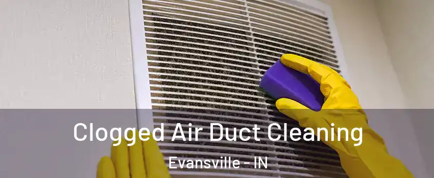  Clogged Air Duct Cleaning Evansville - IN