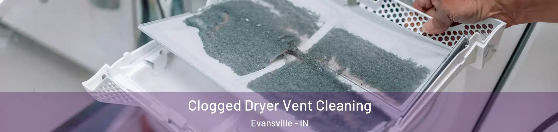  Clogged Dryer Vent Cleaning Evansville - IN