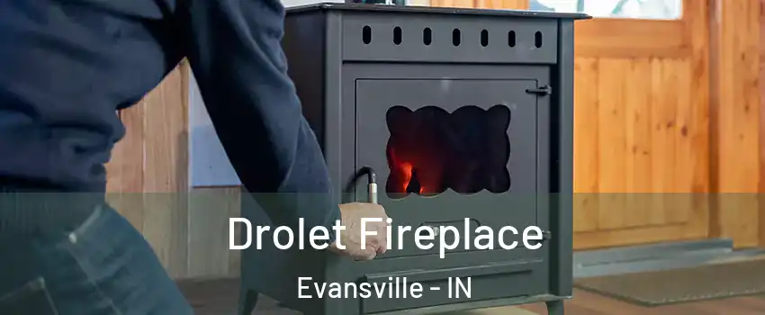  Drolet Fireplace Evansville - IN