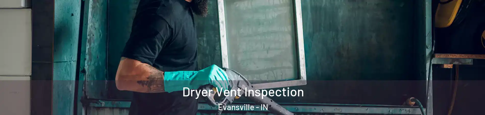  Dryer Vent Inspection Evansville - IN