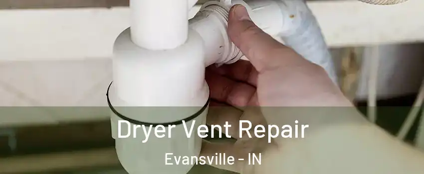  Dryer Vent Repair Evansville - IN