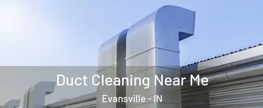  Duct Cleaning Near Me Evansville - IN