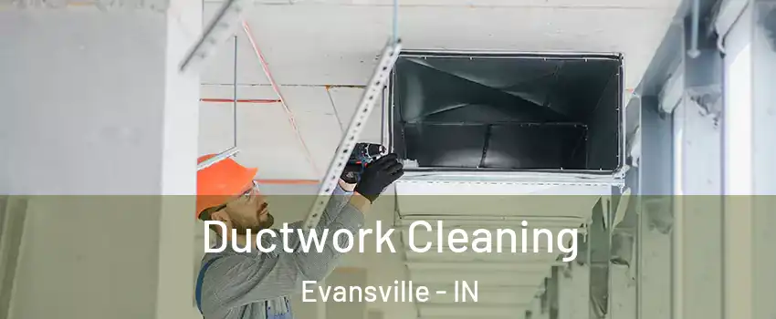  Ductwork Cleaning Evansville - IN