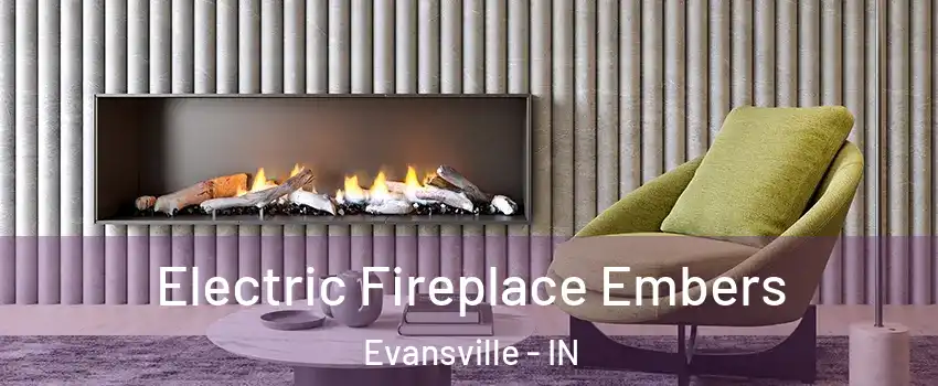  Electric Fireplace Embers Evansville - IN