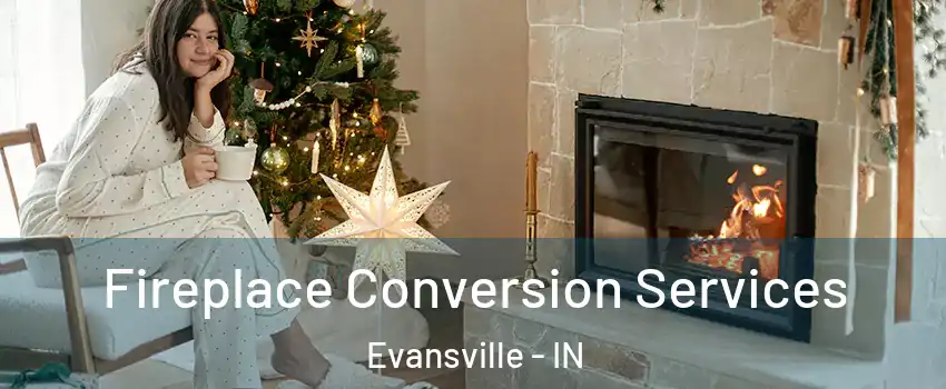  Fireplace Conversion Services Evansville - IN