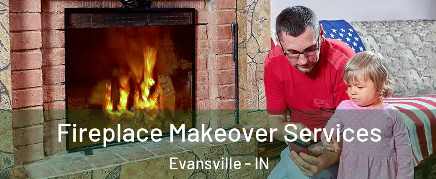  Fireplace Makeover Services Evansville - IN
