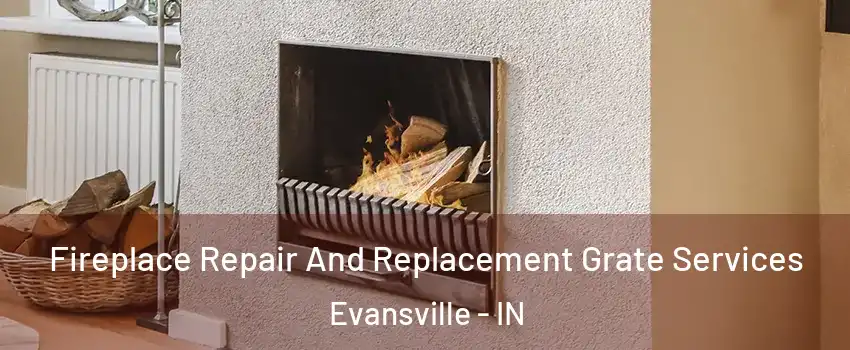  Fireplace Repair And Replacement Grate Services Evansville - IN