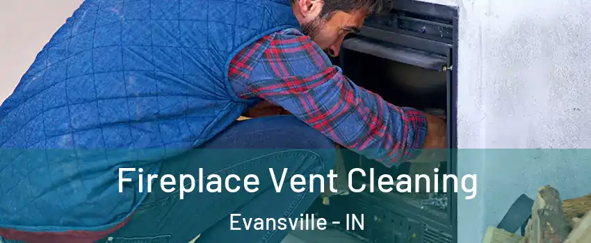  Fireplace Vent Cleaning Evansville - IN