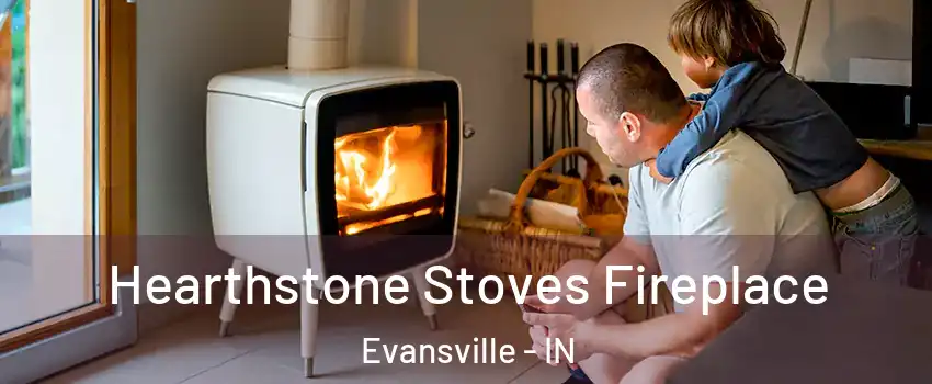  Hearthstone Stoves Fireplace Evansville - IN