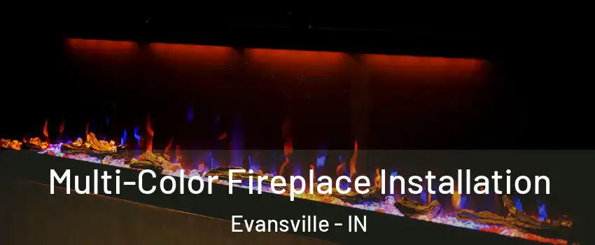  Multi-Color Fireplace Installation Evansville - IN