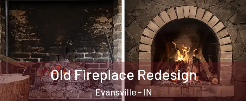  Old Fireplace Redesign Evansville - IN