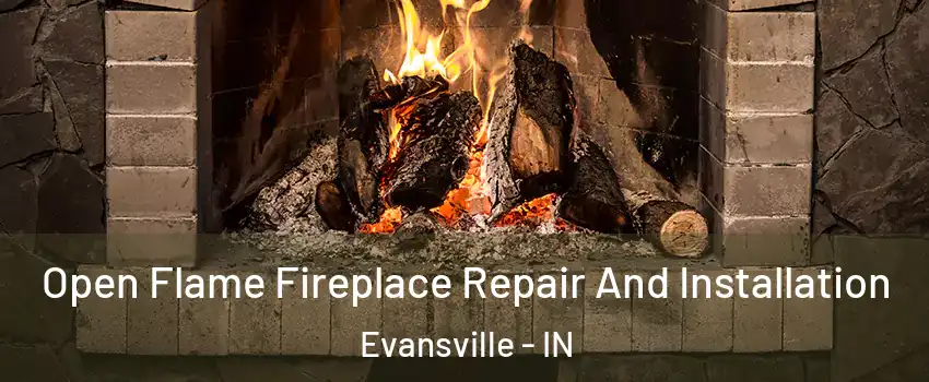  Open Flame Fireplace Repair And Installation Evansville - IN
