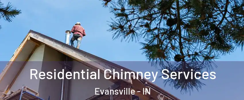  Residential Chimney Services Evansville - IN