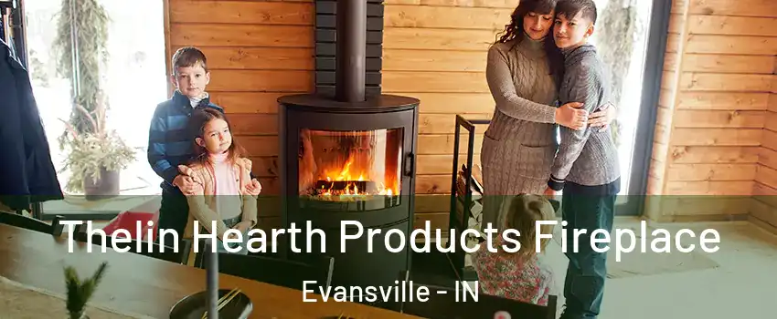  Thelin Hearth Products Fireplace Evansville - IN