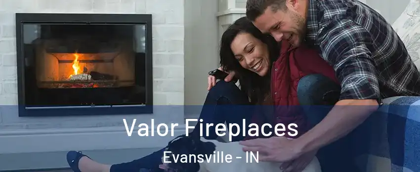  Valor Fireplaces Evansville - IN