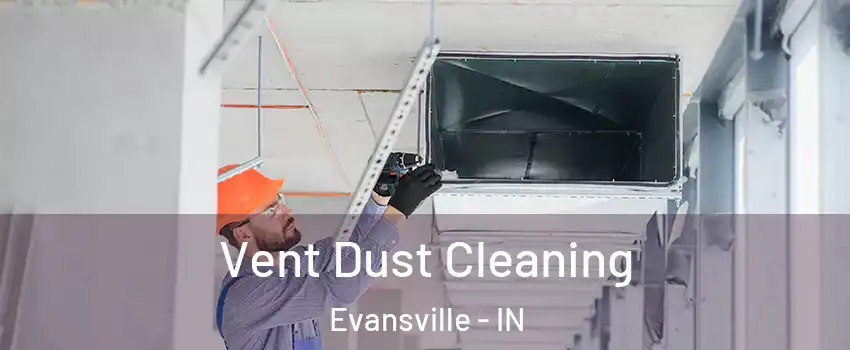  Vent Dust Cleaning Evansville - IN