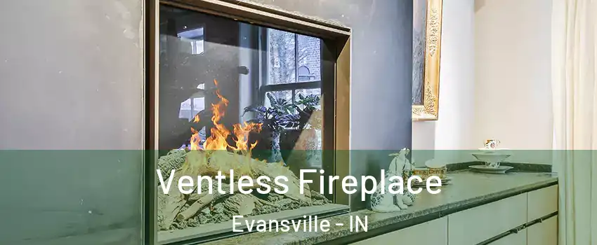  Ventless Fireplace Evansville - IN