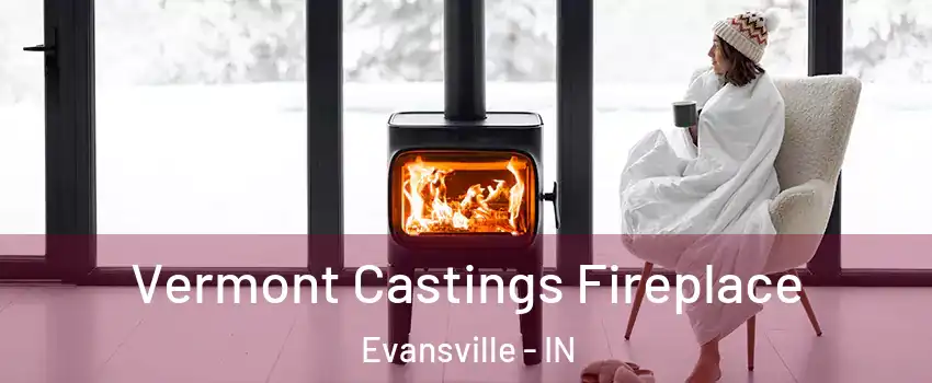  Vermont Castings Fireplace Evansville - IN