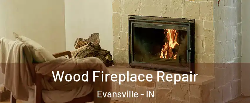  Wood Fireplace Repair Evansville - IN
