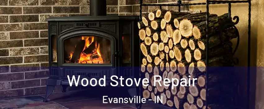  Wood Stove Repair Evansville - IN
